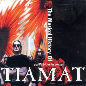 The Musical History Of Tiamat Plus Wild-Live In Concert!