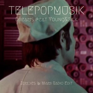 Dreams  (feat. Young & Sick) [Zombies in Miami Radio Edit] - Single