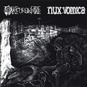 Wake Up on Fire / Nux Vomica
