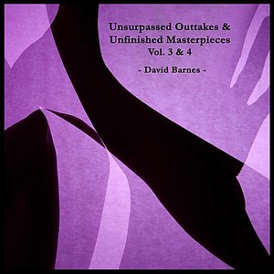 Unsurpassed Outtakes & Unfinished Masterpieces, Vol. 3 & 4