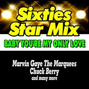 Sixties Star Mix Baby You're My Only Love (Hits and Rare Songs)