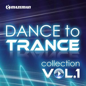 Dance To Trance Collection, Vol. 1