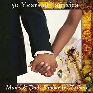 50 Years of Jamaica Mums & Dads Favourites Tribute