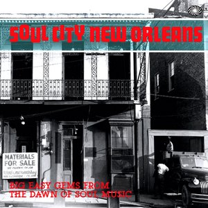 Soul City New Orleans: Big Easy Gems from the Dawn of Soul Music