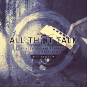 All That Talk (feat. Ryan Kirby)