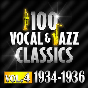 100 Vocal & Jazz Classics - Vol. 4 (1934-1936)