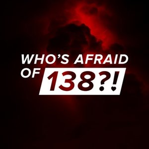 Who's Afraid of 138?!