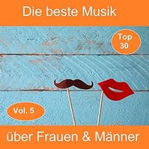 Top 30: Die beste Musik über Frauen & Männer, Vol. 5