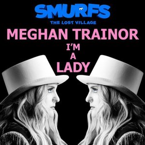 I’m a Lady (from SMURFS: THE LOST VILLAGE) - Single