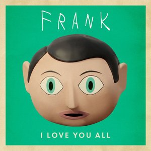 I Love You All (From "Frank" Original Soundtrack) [feat. Michael Fassbender]