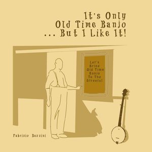 It's Only Old Time Banjo... But I Like It!