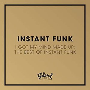 I Got My Mind Made Up: The Best of Instant Funk