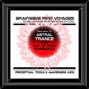 Imagem de 'BMV Series 2 - Astral Trance - Out of Body Experiences Aid'