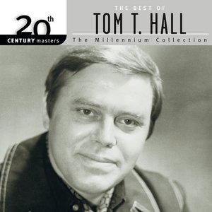 20th Century Masters: The Best Of Tom T. Hall - The Millennium Collection