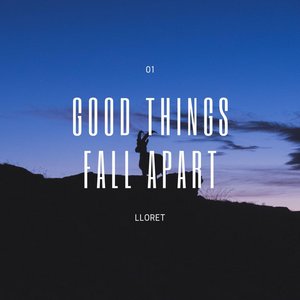 Good Things Fall Apart