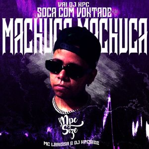 VAI DJ NPC SOCA COM VONTADE / MACHUCA MACHUCA