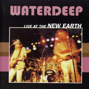 Waterdeep Live At the New Earth