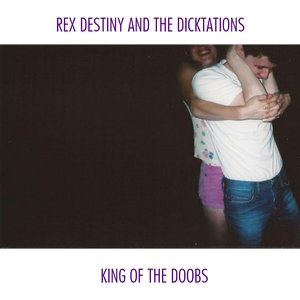 Rex Destiny and the Dicktations: King of the Doobs