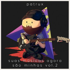 Suas Músicas Agora São Minhas Vol. 2