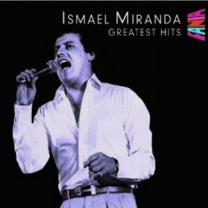 Ismael Miranda - Greatest Hits