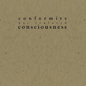 conformity has replaced consciousness