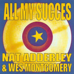 All My Succes - Nat Adderley & Wes Montgomery
