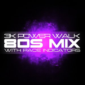 Image for '3k Power Walk With Pace Indicators (80s Mix)'