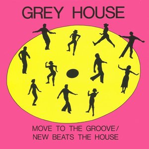 Grey House - Move To The Groove / New Beats The House - Zortam Music