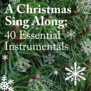 A Christmas Sing Along - 40 Essential Instrumentals
