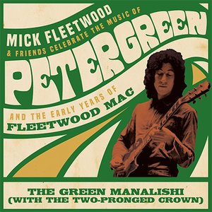 Celebrate The Music Of Peter Green And The Early Years Of Fleetwood Mac