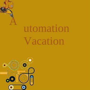 Automation Vacation