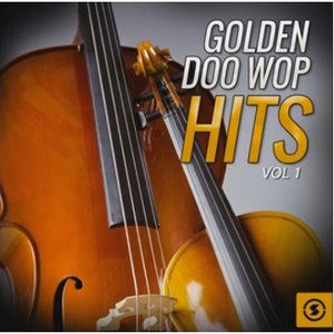 Golden Doo Wop Hits, Vol. 1