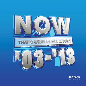 NOW That's What I Call 40 Years: Volume 3 - 2003-2013