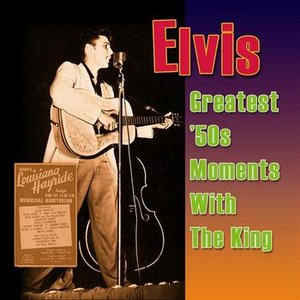 Greatest '50s Moments With the King