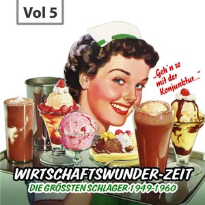 Wirtschaftswunder-Zeit, Vol. 5 (Die größten Schlager 1949 - 1960)