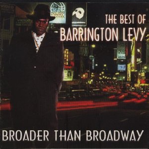 The Best of Barrington Levy - Broader Than Broadway