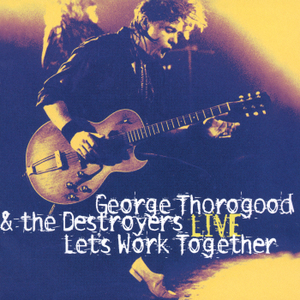 George Thorogood - Live Let