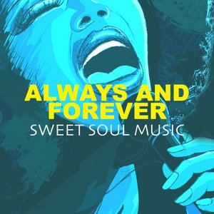 Always And Forever - Sweet Soul Music