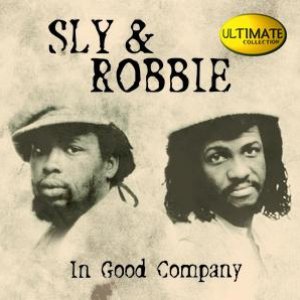 Sly & Robbie Ultimate Collection: In Good Company