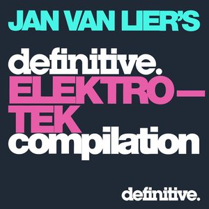 THE DEFINITIVE ELEKTRO-TEK COMPILATION - compiled by Jan van Lier