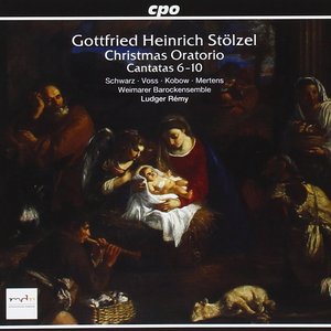 Stölzel: Christmas Oratorio & Cantatas 6-10