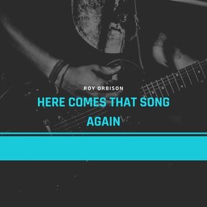 Here Comes That Song Again