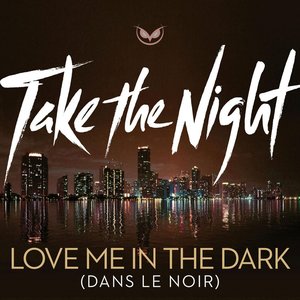 Love Me In The Dark (dans le noir)