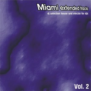Miami Extended Tracks, Vol. 2 (DJ Selection and Electro for Djs)