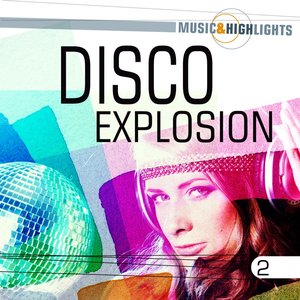 Music & Highlights: Disco Explosion, Vol. 2