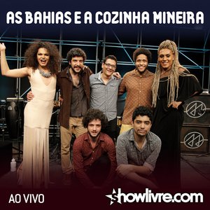 As Bahias e a Cozinha Mineira no Estúdio Showlivre (Ao Vivo)