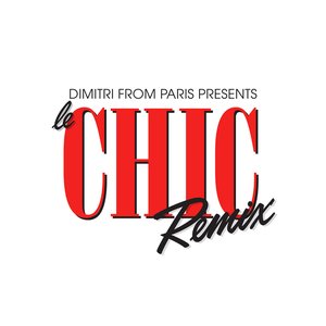 Dimitri From Paris presents Le Chic Remix