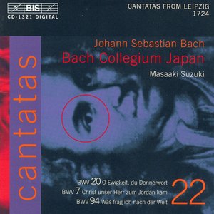 Bach, J.S.: Cantatas, Vol. 22 - Bwv 7, 20, 94