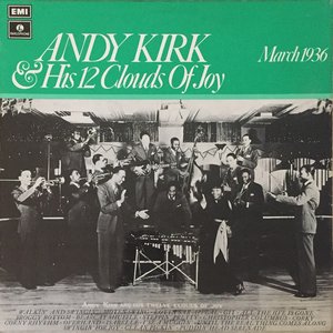 Andy Kirk & His 12 Clouds Of Joy - March 1936