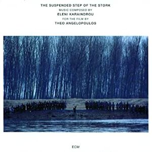 Karaindrou: The Suspended Step Of The Stork - Composed For The Film By Theo Angelopoulos